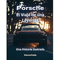 Porsche: El Viaje de una Leyenda (Automotive Books in Spanish) (Spanish Edition) Porsche: El Viaje de una Leyenda (Automotive Books in Spanish) (Spanish Edition) Paperback Kindle Hardcover