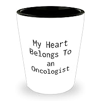 Encouraging Shot Glass for Oncologists & Oncology Lovers - My Heart Belongs to an Oncologist - Gifts from Daughter or Son for Mother's Day