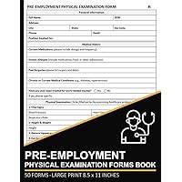 Pre-Employment Physical Examination Forms Book: Pre-Employment Physical Exam Form for Employers & Human Resources | 50 Forms Pre-Employment Physical Examination Forms Book: Pre-Employment Physical Exam Form for Employers & Human Resources | 50 Forms Paperback