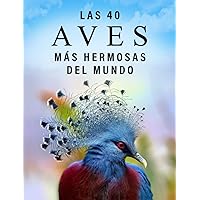 Las 40 Aves más Hermosas del Mundo: Un Libro de Fotografías a todo Color para Personas Mayores con Alzheimer o Demencia (La serie de libros ilustrados 