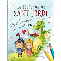 La Llegenda de Sant Jordi - Llegeix, pinta i juga!: Llibre per pintar amb activitats per nens (Catalan Edition) La Llegenda de Sant Jordi - Llegeix, pinta i juga!: Llibre per pintar amb activitats per nens (Catalan Edition) Paperback