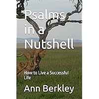Psalms in a Nutshell: How to Live a Successful Life Psalms in a Nutshell: How to Live a Successful Life Paperback Kindle Hardcover