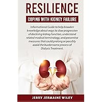 RESILIENCE: Coping With Kidney Failure: Informational Guide RESILIENCE: Coping With Kidney Failure: Informational Guide Paperback Kindle