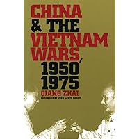 China and the Vietnam Wars, 1950-1975 (New Cold War History) China and the Vietnam Wars, 1950-1975 (New Cold War History) Kindle Paperback Hardcover