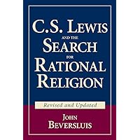 C.S. Lewis and the Search for Rational Religion (Revised and Updated) C.S. Lewis and the Search for Rational Religion (Revised and Updated) Paperback