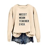 Nicest Mean Teacher Ever Sweatshirt Womens Funny Teacher Gift Shirt Casual Long Sleeve Crewneck Pullovers Loose Tops