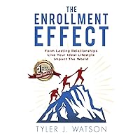 The Enrollment Effect: Form Lasting Relationships Live Your Ideal Lifestyle Impact the World The Enrollment Effect: Form Lasting Relationships Live Your Ideal Lifestyle Impact the World Paperback Kindle Audible Audiobook