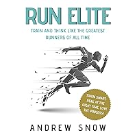 Run Elite: Train and Think Like the Greatest Distance Runners of All Time Run Elite: Train and Think Like the Greatest Distance Runners of All Time Audible Audiobook Paperback Kindle
