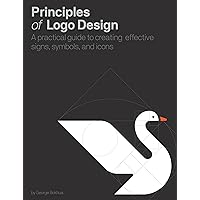 Principles of Logo Design: A Practical Guide to Creating Effective Signs, Symbols, and Icons Principles of Logo Design: A Practical Guide to Creating Effective Signs, Symbols, and Icons Hardcover Kindle