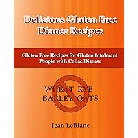 Delicious Gluten Free Dinner Recipes: Gluten Free Recipes for Gluten Intolerant People With Celiac Sprue Disease Delicious Gluten Free Dinner Recipes: Gluten Free Recipes for Gluten Intolerant People With Celiac Sprue Disease Paperback Mass Market Paperback