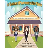 #SmartParentsDoThis: A Parent Handbook on How to Raise Smart Kids #SmartParentsDoThis: A Parent Handbook on How to Raise Smart Kids Paperback