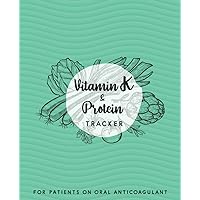 Vitamin K and Protein Tracker For Patients on Oral Anticoagulant: Up to 2 Year of daily tracking of the amount of Vitamin K and Protein you consume each day Vitamin K and Protein Tracker For Patients on Oral Anticoagulant: Up to 2 Year of daily tracking of the amount of Vitamin K and Protein you consume each day Paperback