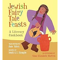 Jewish Fairy Tale Feasts: A Literary Cookbook Jewish Fairy Tale Feasts: A Literary Cookbook Paperback Hardcover
