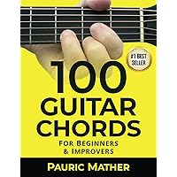 100 Guitar Chords: For Beginners & Improvers (Making Guitar Simple - To Learn & Play)