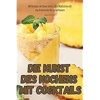 Die Kunst Des Kochens Mit Cocktails (German Edition)