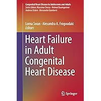 Heart Failure in Adult Congenital Heart Disease (Congenital Heart Disease in Adolescents and Adults) Heart Failure in Adult Congenital Heart Disease (Congenital Heart Disease in Adolescents and Adults) Hardcover Kindle Paperback