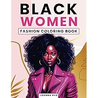 Black Women Fashion Coloring Book: Radiant Elegance, A Coloring Showcase for Celebrating African American Women Shopping in Stylish Outfits, Illustrations for Stress Relief and Relaxation Black Women Fashion Coloring Book: Radiant Elegance, A Coloring Showcase for Celebrating African American Women Shopping in Stylish Outfits, Illustrations for Stress Relief and Relaxation Paperback