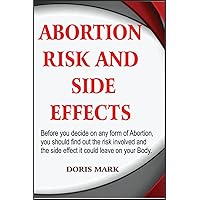 Abortion Risks and Side Effects: Before you decide on any form of abortion, you should find out the risk involved and the side effect it could leave on your body.