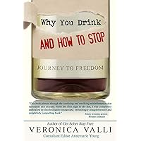 Why You Drink and How to Stop: A Journey to Freedom Why You Drink and How to Stop: A Journey to Freedom Paperback Audible Audiobook Kindle