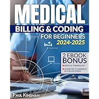 Medical Billing & Coding for Beginners: Your step-by-step guide to starting a thriving career and securing financial freedom. Includes Medical Terminology, Medical Coding and Videos