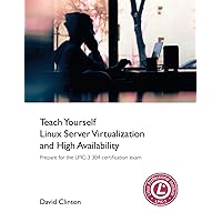 Teach Yourself Linux Virtualization and High Availability Teach Yourself Linux Virtualization and High Availability Kindle Paperback
