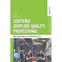 The ASQ Certified Supplier Quality Professional Handbook The ASQ Certified Supplier Quality Professional Handbook Hardcover Kindle