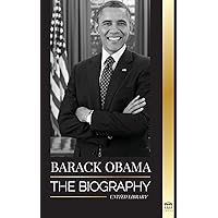 Barack Obama: The biography - A Portrait of His Historic Presidency and Promised Land (Politics) Barack Obama: The biography - A Portrait of His Historic Presidency and Promised Land (Politics) Paperback