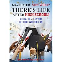 Graduated… Now what? There's Life After High School!: Spilling the ☕️ on Your Life Choices and Direction