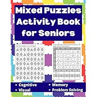 Mixed Puzzles Activity Book for Seniors: Workbook for Dementia and Alzheimer's Patients Mixed Puzzles Activity Book for Seniors: Workbook for Dementia and Alzheimer's Patients Paperback