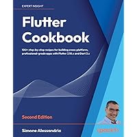 Flutter Cookbook - Second Edition: 100+ real-world recipes to build cross-platform applications with Flutter 3.x powered by Dart 3 (alpha)