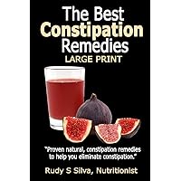 The Best Constipation Remedies: Large Print: Proven natural, constipation remedies to help you eliminate constipation The Best Constipation Remedies: Large Print: Proven natural, constipation remedies to help you eliminate constipation Paperback