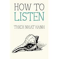 How to Listen (Mindfulness Essentials) How to Listen (Mindfulness Essentials) Paperback Kindle