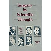 Imagery in Scientific Thought Creating 20th-Century Physics Imagery in Scientific Thought Creating 20th-Century Physics Hardcover Paperback