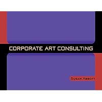 Corporate Art Consulting Corporate Art Consulting Paperback Mass Market Paperback