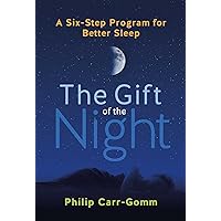 The Gift of the Night: A Six-Step Program for Better Sleep The Gift of the Night: A Six-Step Program for Better Sleep Paperback Kindle Audible Audiobook