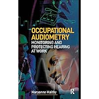 Occupational Audiometry: Monitoring and protecting hearing at work Occupational Audiometry: Monitoring and protecting hearing at work Hardcover Paperback