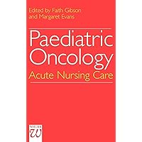 Paediatric Oncology: Acute Nursing Care Paediatric Oncology: Acute Nursing Care Hardcover