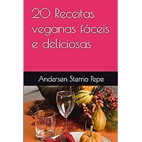 20 Receitas veganas fáceis e deliciosas (Portuguese Edition) 20 Receitas veganas fáceis e deliciosas (Portuguese Edition) Kindle Paperback