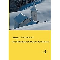 Die Klimatischen Kurorte der Schweiz (German Edition) Die Klimatischen Kurorte der Schweiz (German Edition) Paperback Hardcover