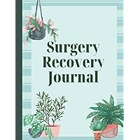 Surgery Recovery Journal: Track Postoperative Progress for Joint, Hip, Knee Replacements, Spinal, Gastric, Cancer and Heart Surgeries and more Surgery Recovery Journal: Track Postoperative Progress for Joint, Hip, Knee Replacements, Spinal, Gastric, Cancer and Heart Surgeries and more Paperback