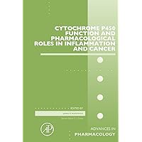 Cytochrome P450 Function and Pharmacological Roles in Inflammation and Cancer (ISSN Book 74) Cytochrome P450 Function and Pharmacological Roles in Inflammation and Cancer (ISSN Book 74) Kindle Hardcover