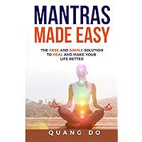 Mantras Made Easy: The free and simple solution to heal and make your life better Mantras Made Easy: The free and simple solution to heal and make your life better Paperback Kindle