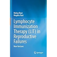 Lymphocyte Immunization Therapy (LIT) in Reproductive Failures: New Horizons Lymphocyte Immunization Therapy (LIT) in Reproductive Failures: New Horizons Kindle Hardcover Paperback
