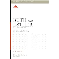 Ruth and Esther: A 12-Week Study (Knowing the Bible) Ruth and Esther: A 12-Week Study (Knowing the Bible) Paperback Kindle