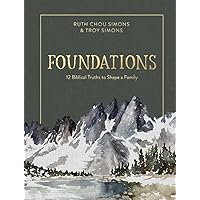 Foundations: 12 Biblical Truths to Shape a Family Foundations: 12 Biblical Truths to Shape a Family Hardcover Audible Audiobook