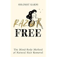 Razor Free - The Mind-Body Method of Natural Hair Removal