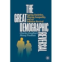 The Great Demographic Reversal: Ageing Societies, Waning Inequality, and an Inflation Revival The Great Demographic Reversal: Ageing Societies, Waning Inequality, and an Inflation Revival Hardcover Kindle