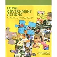 Local Government Actions to Prevent Childhood Obesity Local Government Actions to Prevent Childhood Obesity Paperback