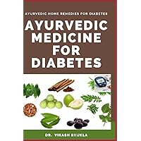 Ayurvedic Medicine for Diabetes: Ayurvedic Home Remedies for Diabetes Ayurvedic Medicine for Diabetes: Ayurvedic Home Remedies for Diabetes Paperback Hardcover