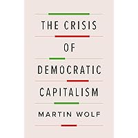 The Crisis of Democratic Capitalism The Crisis of Democratic Capitalism Hardcover Kindle Audible Audiobook Paperback